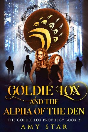 [The Goldie Lox Prophecy 02] • Goldie Lox 2 · Goldie Lox And The Alpha Of The Den (The Goldie Lox Paranormal Romance Series)